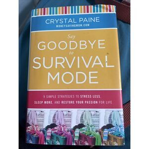 Say Goodbye to Survival Mode : 9 Simple Strategies to Stress Less, Sleep...